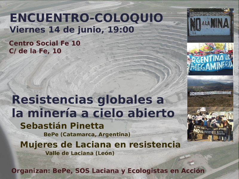 Encuentro-coloquio "Resistencias globales a la mineria a cielo abierto" Viernes 14 de junio Centro Social Fe 10 (Madrid)